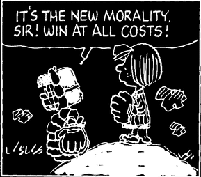it's the new morality, sir! win at all costs!